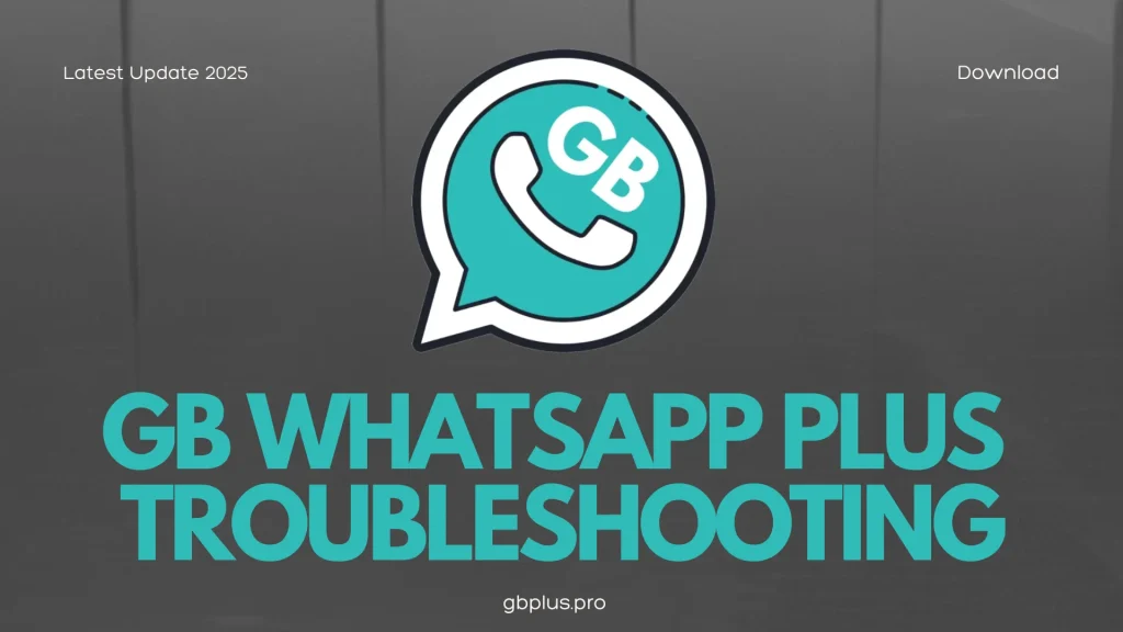 GB WhatsApp Plus Troubleshooting