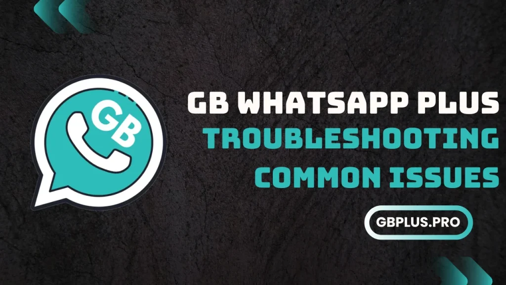 GB WhatsApp Plus Troubleshooting issues